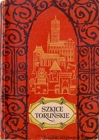 Szkice toruńskie (XIII-XVIII) / K. Ciesielska, I. Janosz-Biskupowa, H. Piskorska, J. Waluszewska, J. Wojtowicz