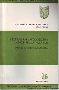 Leczenie farmakologiczne chorób reumatycznych / Red. Jadwiga Wawrzyńska-Pągowska