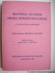 Materiały do nauki prawa administracyjnego (z orzecznictwa sądowego) Red. Michał Kulesza