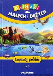 Legendy polskie cz. I : Książki dla małych i dużych / Liliana Fabisińska