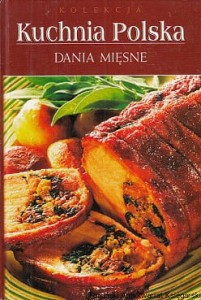 Kuchnia Polska : Dania mięsne / Monika Stefaniak (oprac.) 