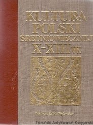 Kultura Polski Średniowiecznej X-XIII w. / Jerzy Dowiat, Bronisław Geremek, Tadeusz Lalik, Stanisław Trawkowski