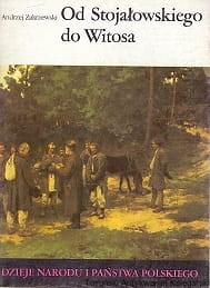 Od Stojałowskiego do Witosa / Andrzej Zakrzewski [Dzieje Narodu i Państwa Polskiego]