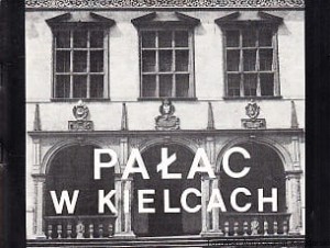 Pałac w Kielcach : Przewodnik / J. Kuczyński, A. Kwaśnik-Gliwińska, E. Jeżewska 