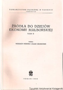 Źródła do dziejów ekonomii malborskiej Tom II / Wydali Wojciech Hejnosz i Julian Gronowski