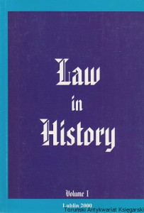 Law in history  volume 1 : Evolution of the Judical Law XIX Century / redakcja: Grzegorz Górski