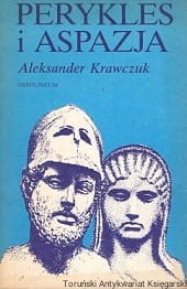 Perykles i Aspazja / Aleksander Krawczuk 