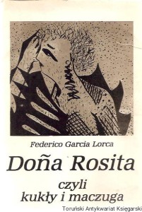 Dona Rosita czyli kukły i maczuga / Federico Garcia Lorca