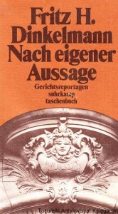 Nach eigener Aussage : Gerichtsreportagen suhrkamp Taschenbuch / Fritz H. Dinkelmann