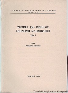 Źródła do dziejów ekonomii malborskiej Tom I / wydał Wojciech Hejnosz