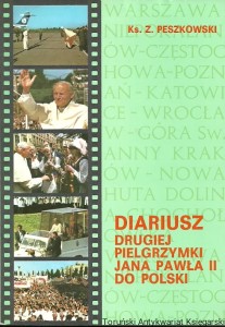 Diariusz drugiej pielgrzymki Jana Pawła II do Polski / Ks. Zdzisław J. Peszkowski