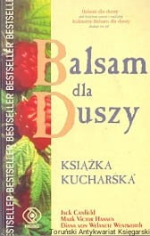 Balsam dla duszy-książka kucharska / Jack Canfield, Mark Victoria Hansen, Diana von Walentz Wentworth (oprac.)
