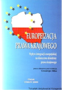 Europeizacja prawa krajowego : wpływ integracji europejskiej na klasyczne dziedziny prawa krajowego