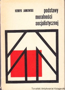 Podstawy moralności socjalistycznej / Henryk Jankowski
