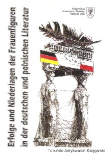 Erfolge und Niederlagen der Frauenfiguren in der deutschen und polnischen Literatur / Hrsg. von Grażyna Barbara Szewczyk