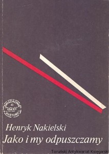 Jako i my odpuszczamy / Henryk Nakielski 