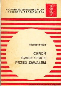 Chroń swoje serce przed zawałem / Aleksander Michajlik