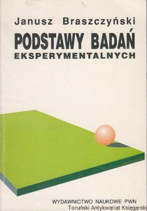 Podstawy badań eksperymentalnych / Janusz Braszczyński