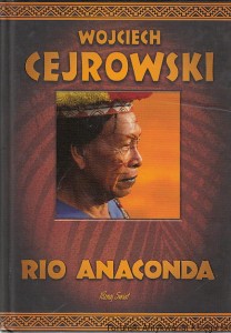 Rio Anaconda : Gringo i ostatni szaman plemienia Carapana / Wojciech Cejrowski