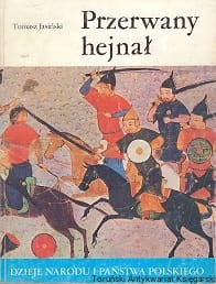 Przerwany hejnał / Tomasz Jasiński [Dzieje Narodu i Państwa Polskiego]