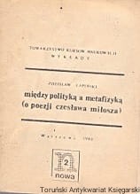 Między polityką a metafizyką (o poezji Czesława Miłosza) / Zdzisław Lipiński