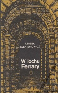 W lochu Ferrary / Leszek Elektorowicz
