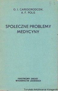 Społeczne problemy medycyny / G. I. Caregorodcew, A. F. Polis 