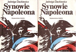 Synowie Napoleona, [T.] 1-2 / Jadwiga Dackiewicz