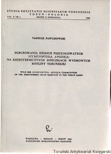 Zgrupowania dzikich pszczołowatych (Hymenoptera, Apoidea) na kserotermicznych siedliskach wydmowych Kotliny Toruńskiej / Tadeusz Pawlikowski