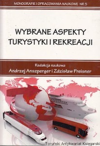 Wybrane aspekty turystyki i rekreacji / Andrzej Anszperger, Zdzisław Preisner 