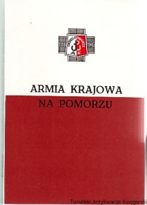 Armia Krajowa na Pomorzu / Pod redakcją Elżbiety Zawackiej i Mieczysława Wojciechowskiego [Seria Tom IV]