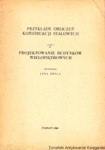Przykłady obliczeń konstrukcji stalowych : część 2 projektowanie budynków wielopiętrowych / Jan Bryl
