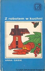 Z robotem w kuchni / Anna Gasik 