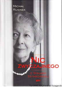 Nic zwyczajnego : o Wisławie Szymborskiej / Michał Rusinek