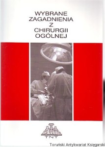 Wybrane zagadnienia z chirurgii ogólnej / Pod redakcją Waldemara Jędrzejczyka