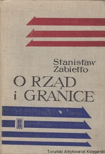 O rząd i granice : Walka dyplomatyczna o sprawę polską w II wojnie światowej / Stanisław Zabiełło