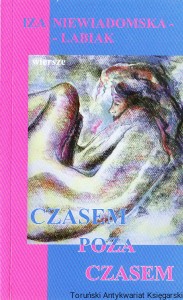 Czasem poza czasem: wiersze / Iza Niewiadomska-Labiak