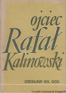 Ojciec Rafał Kalinowski Karmelita Bosy 1835-1907 / przygotował O. Czesław Gil OCD