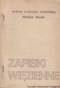 Zapiski więzienne : Stefan Kardynał Wyszyński : Prymas Polski 