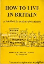 How to live in Britain a handbook for students from overseas / Brak autora
