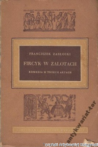 Fircyk w zalotach / Franciszek Zabłocki