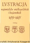 Lustracja Województw Wielkopolskich i Kujawskich 1659-1665 Indeksy do cz. I i II / opracował Maciej Gołembiowski