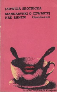Mandarynki o czwartej na ranem / Jadwiga Skotnicka