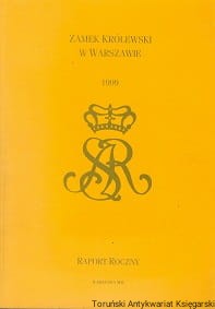 Zamek Królewski w Warszawie : Raport Roczny 1999