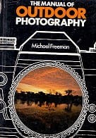 The manual of outdoor photography / Michael Freeman 