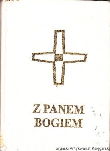 Z Panem Bogiem : modlitewnik, śpiewnik / (red.) Zygfryd Kowalski