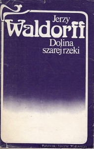 Dolina szarej rzeki / Jerzy Waldorff 