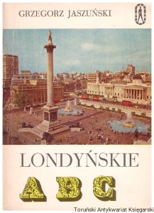 Londyńskie ABC / Grzegorz Jaszuński