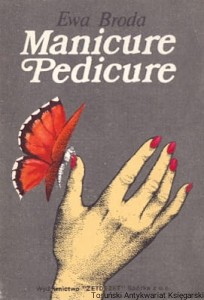 Manicure Pedicure / Ewa Broda 