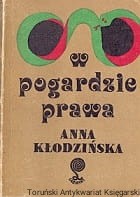 W pogardzie prawa / Anna Kłodzińska 